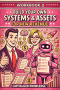 Workbook 2 — Build your own Systems & Assets for new revenues